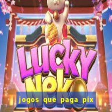 jogos que paga pix na hora