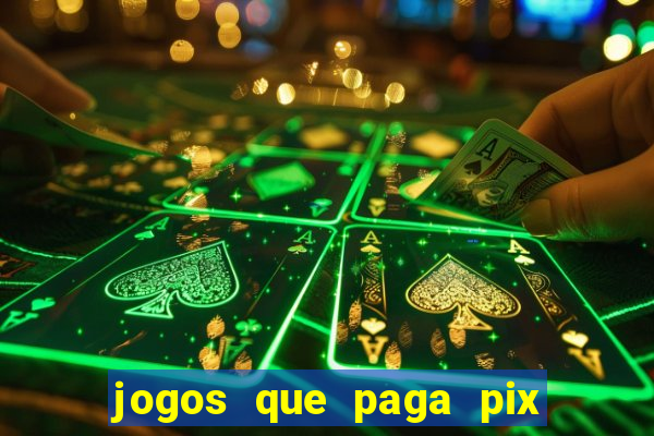 jogos que paga pix na hora