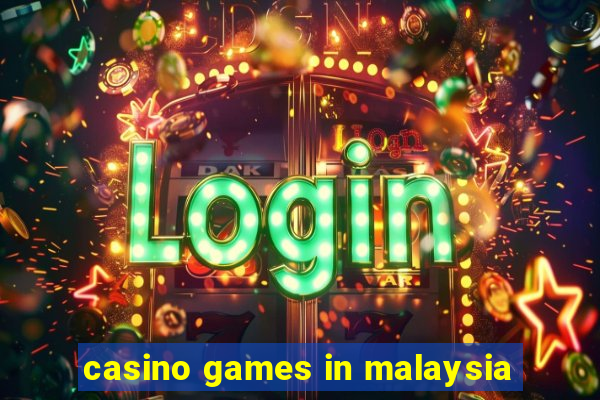 casino games in malaysia