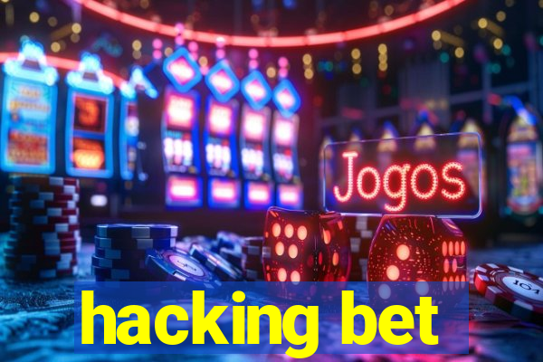 hacking bet