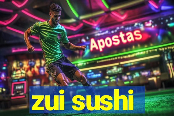 zui sushi