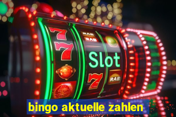 bingo aktuelle zahlen