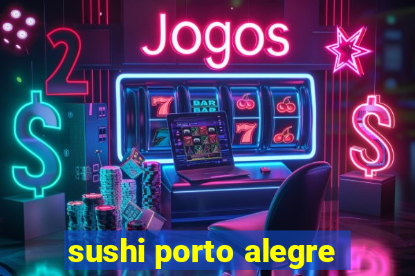 sushi porto alegre