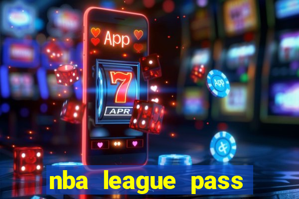 nba league pass vivo gr谩tis