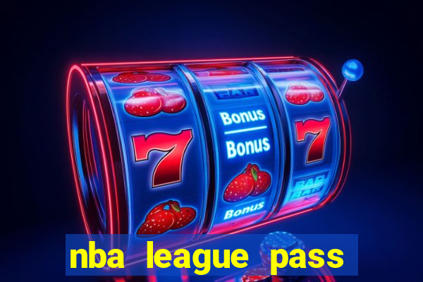 nba league pass vivo gr谩tis