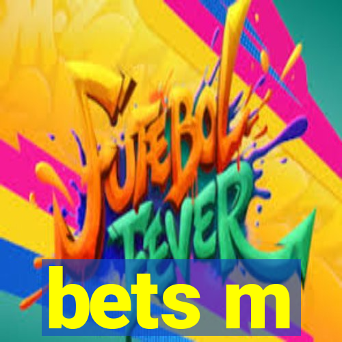 bets m