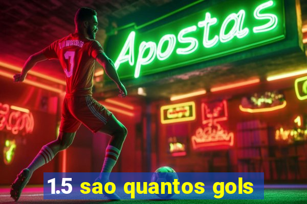 1.5 sao quantos gols