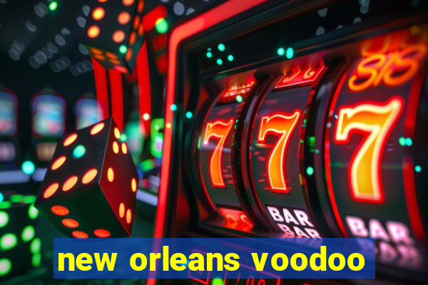 new orleans voodoo