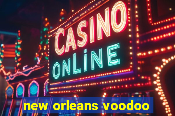 new orleans voodoo