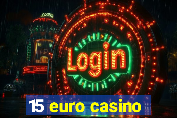 15 euro casino