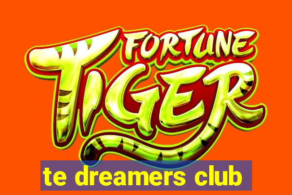 te dreamers club