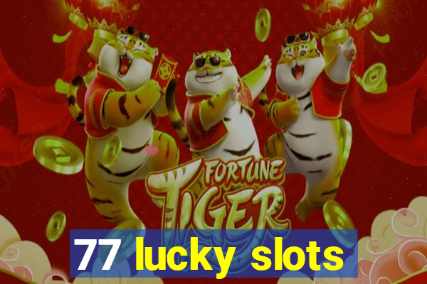 77 lucky slots