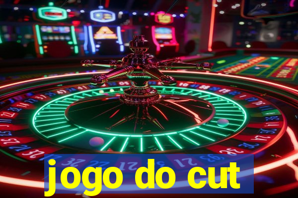 jogo do cut