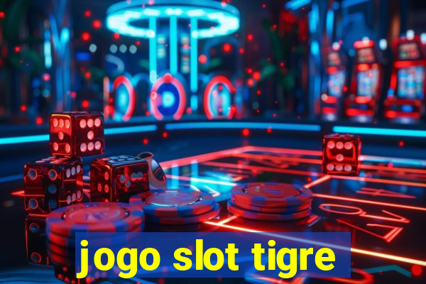 jogo slot tigre