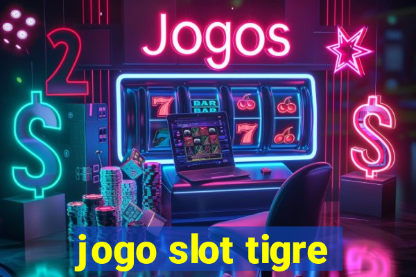 jogo slot tigre