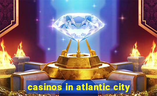 casinos in atlantic city