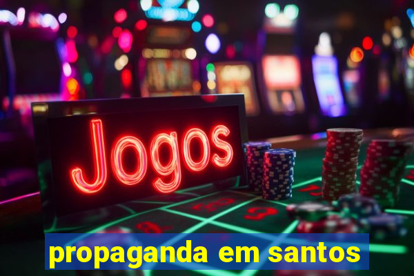 propaganda em santos