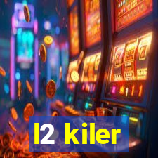 l2 kiler