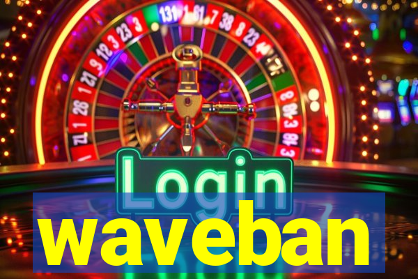 waveban