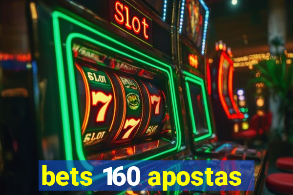 bets 160 apostas