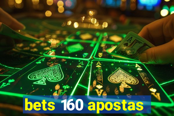 bets 160 apostas