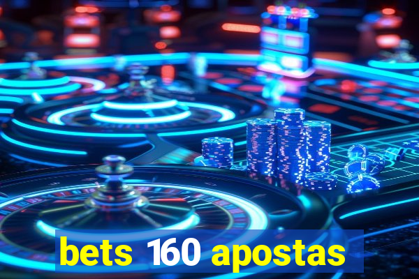 bets 160 apostas