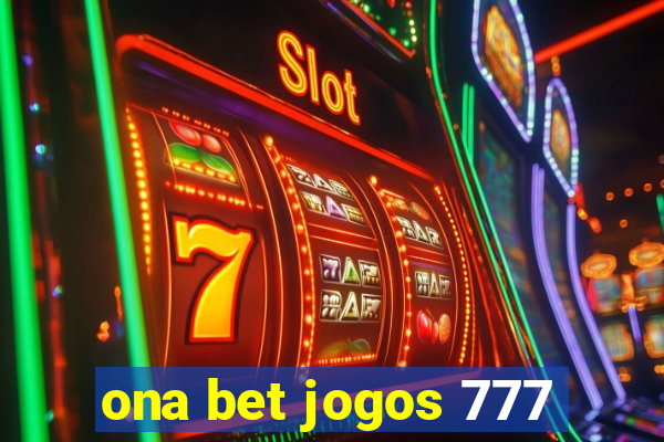 ona bet jogos 777