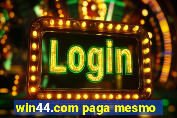 win44.com paga mesmo