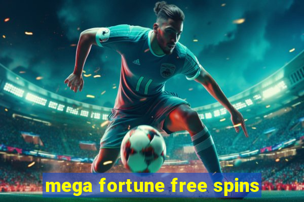 mega fortune free spins