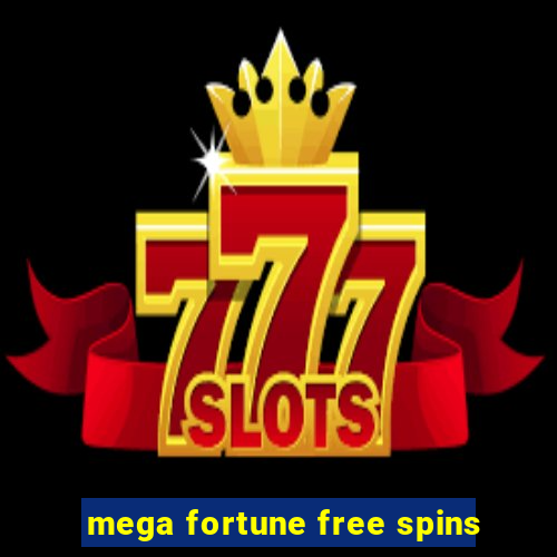 mega fortune free spins