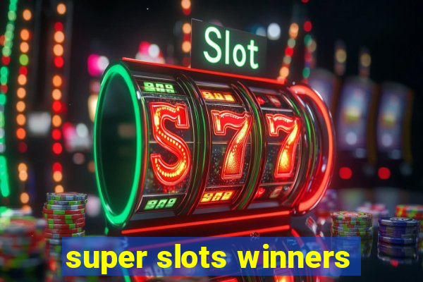 super slots winners