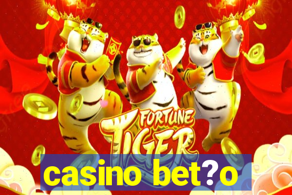 casino bet?o