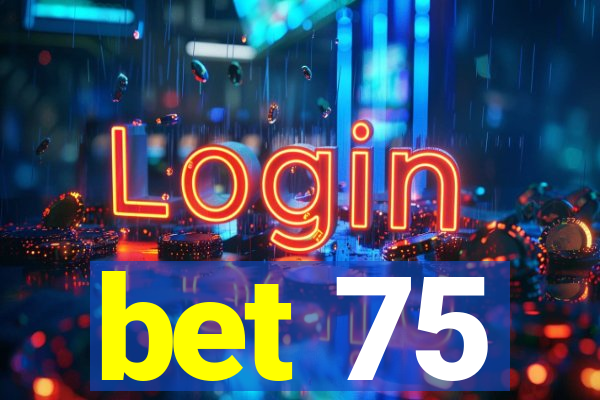 bet 75