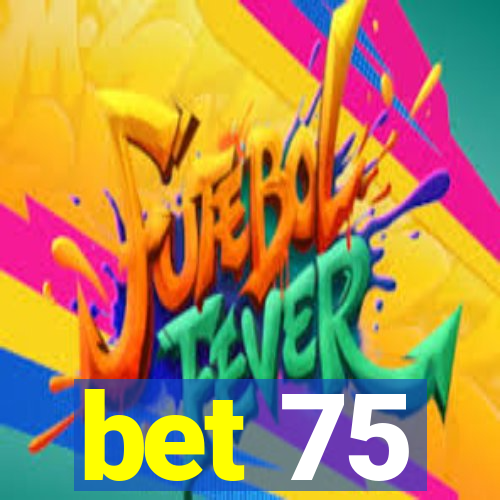 bet 75