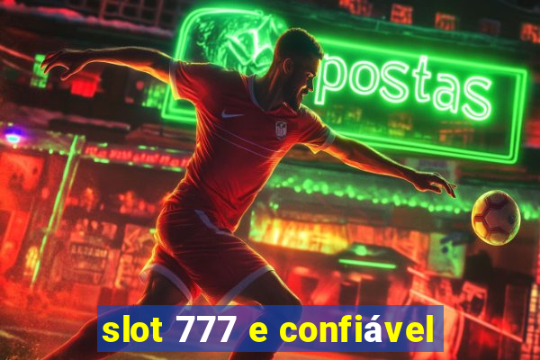 slot 777 e confiável