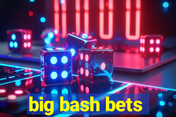 big bash bets