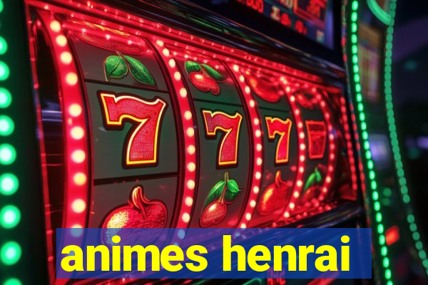 animes henrai