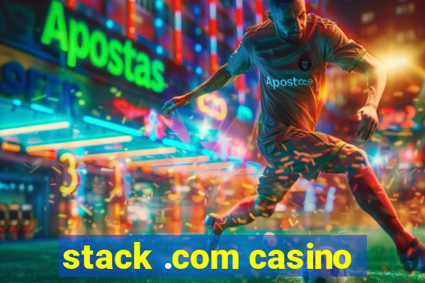 stack .com casino