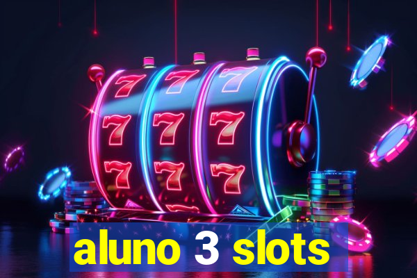 aluno 3 slots