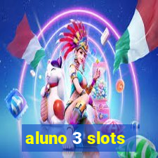 aluno 3 slots