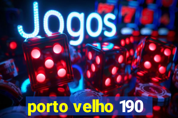 porto velho 190