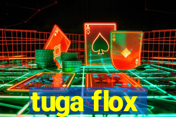 tuga flox