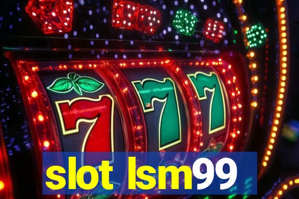 slot lsm99