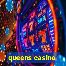 queens casino