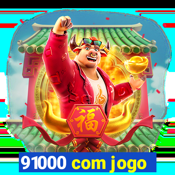 91000 com jogo