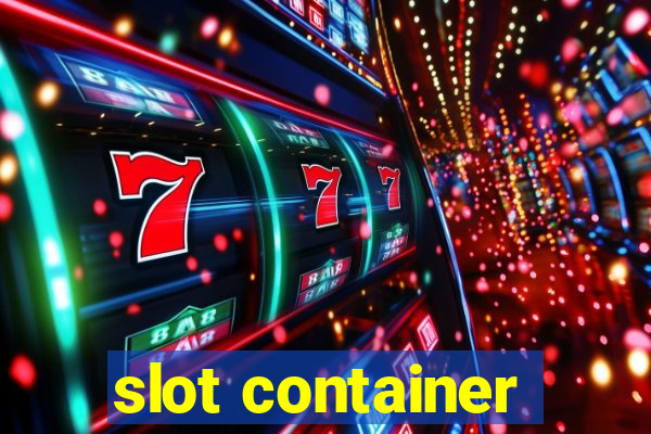 slot container