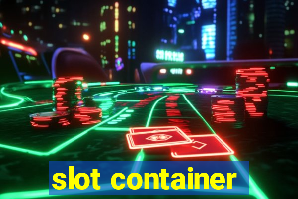 slot container