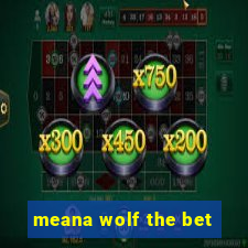 meana wolf the bet