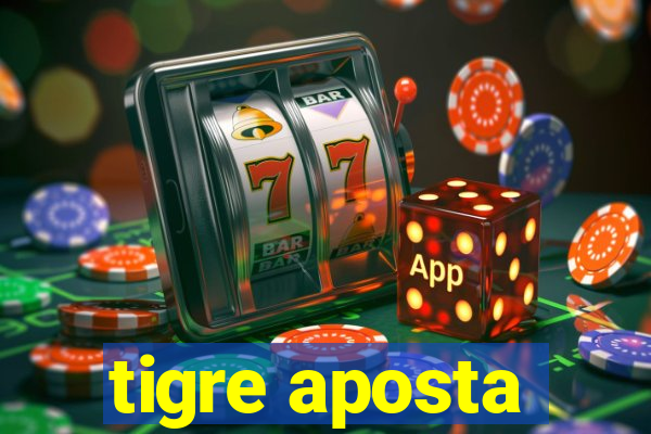 tigre aposta