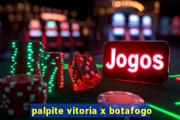 palpite vitoria x botafogo